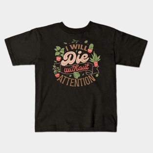 I Will Die Without Attention by Tobe Fonseca Kids T-Shirt